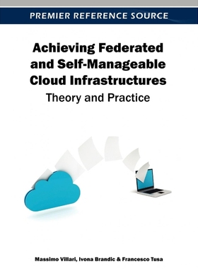 按需印刷Achieving Federated and Self-Manageable Cloud Infrastructures[9781466616318]