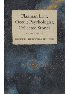 按需印刷Flaxman Low, Occult Psychologist, Collected Stories[9781473305267]