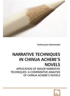 按需印刷不退不换NARRATIVE TECHNIQUES IN CHINUA ACHEBE'S NOVELS[9783639195903]