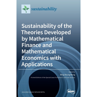 预订不退不换Sustainability of the Theories Developed by Mathematical Finance and Mathematical Economics with App