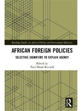 按需印刷African Foreign Policies:Selecting Signifiers to Explain Agency[9780367348281]