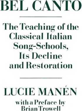 按需印刷不退不换Bel Canto:The Teaching of the Classical Italian Song-Schools, Its Decline and Restoration[9780193171091]
