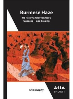 预订Burmese Haze - US Policy and Myanmar's Opening - and Closing