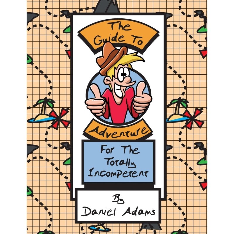 按需印刷不退不换The Guide To Adventure For The Totally Incompetent[9781365930812]