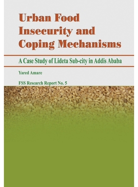 按需印刷Urban Food Insecurity and Coping Mechanisms. A Case Study of Lideta Sub-city in Addis Ababa[9789994450343]