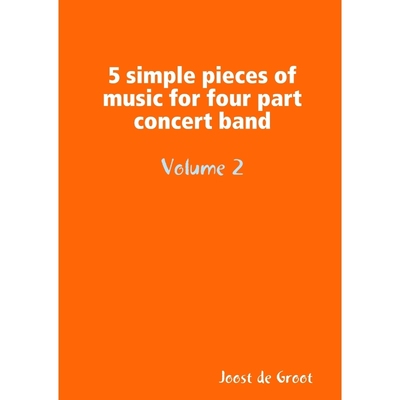 按需印刷5 simple pieces of music for four part concert band Volume 2[9789078808053]