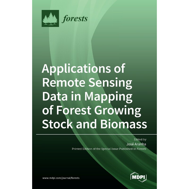 按需印刷不退不换Applications of Remote Sensing Data in Mapping of Forest Growing Stock and Biomass[9783036505688]
