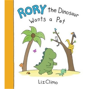 the 儿童图画故事书 Climo 精装 绘本 Rory 恐龙罗伊 Wants Dinosaur Liz 英文原版 罗力小恐龙：想要宠物 Pet