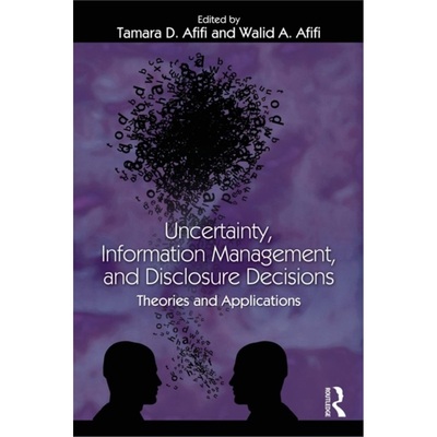 预订Uncertainty, Information Management, and Disclosure Decisions:Theories and Appli[9780415965163]