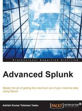 按需印刷不退不换Advanced Splunk[9781785884351]
