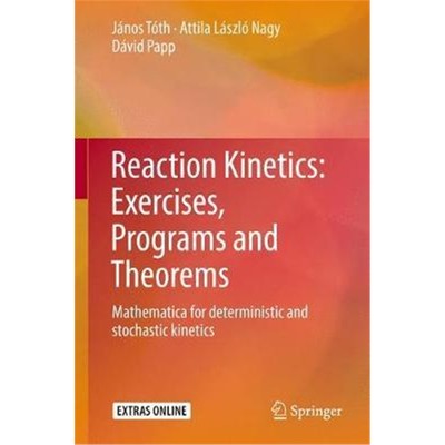 预订Reaction Kinetics: Exercises, Programs and Theorems:Mathematica for Deterministic and Stochastic Kinetics