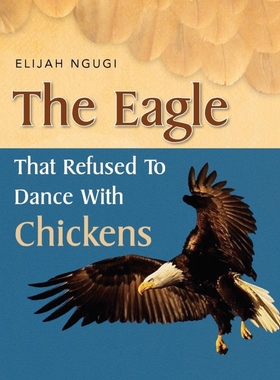 按需印刷The Eagle that refused to dance with Chickens[9781453510704]