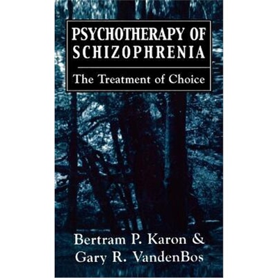 按需印刷不退不换Psychotherapy of Schizophrenia:The Treatment of Choice[9780876684443]