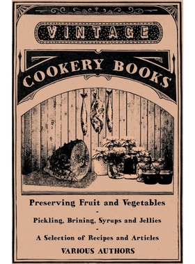 预订Preserving Fruit and Vegetables - Pickling, Brining, Syrups and Jellies - A Selection of Recipes and