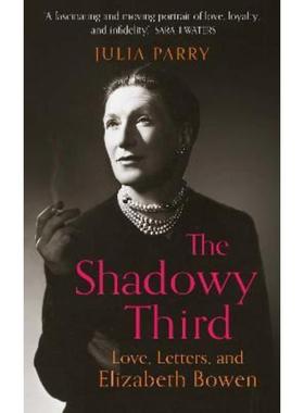 预订The Shadowy Third: Love, Letters, and Elizabeth Bowen - Winner of the RSL Christopher Bland Prize