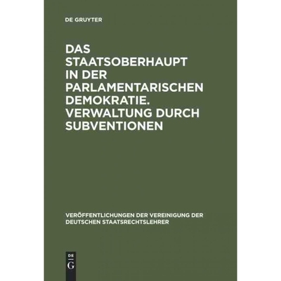 按需印刷DEG Das Staatsoberhaupt in der parlamentarischen Demokratie. Verwaltung durch Subventionen[9783110060263]