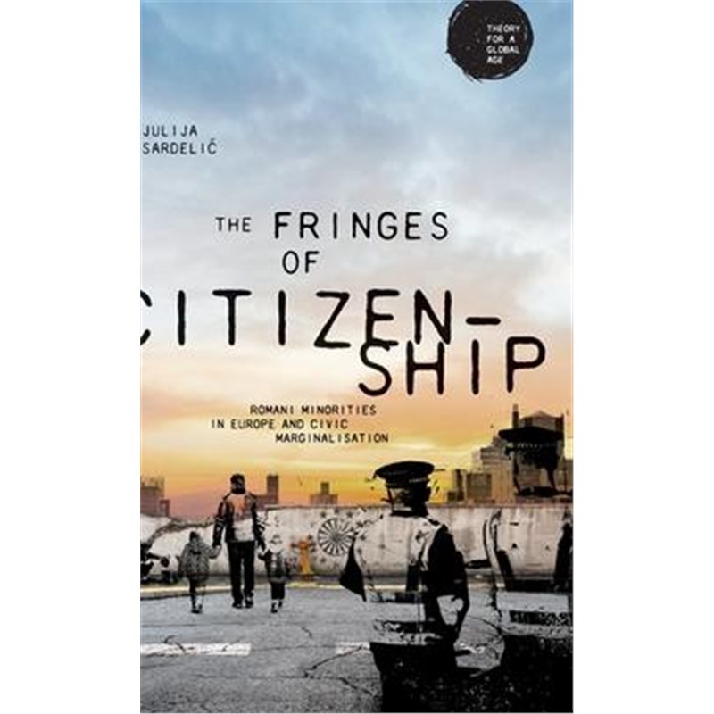 预订The Fringes of Citizenship:Romani Minorities in Europe and Civic Marginalisation