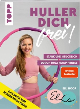 预订【德语】Huller dich frei! mit Elli Hoop. Stark und glücklich durch Hula Hoop Fitness. S