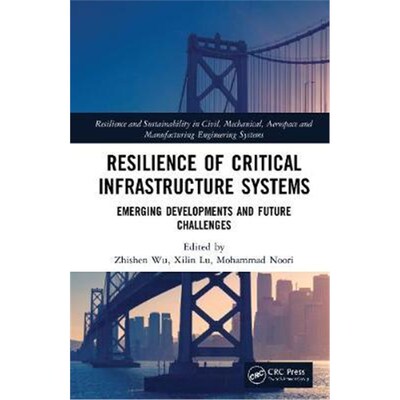 按需印刷Resilience of Critical Infrastructure Systems:Emerging Developments and Future Challenges[9780367477387]