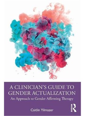 按需印刷A Clinician's Guide to Gender Actualization:An Approach to Gender Affirming Therapy[9780367432133]