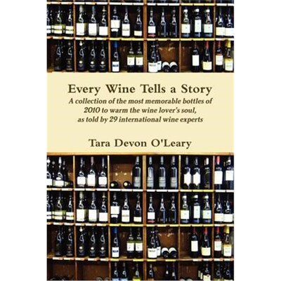 预订Every Wine Tells a Story A collection of the most memorable bottles of 2010 to warm the wine lover's soul, as told b