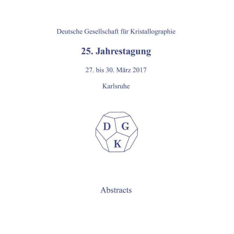 预订DGYT 25th Annual Conference of the German Crystallographic Society, March 27 30, 2017, Karlsruhe, Ge