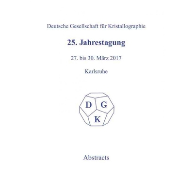预订DGYT 25th Annual Conference of the German Crystallographic Society, March 27 30, 2017, Karlsruhe, Ge