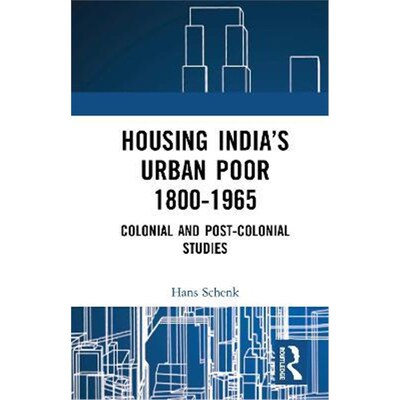 按需印刷不退不换Housing India's Urban Poor 1800-1965:Colonial and Post-colonial Studies[9780367554101]