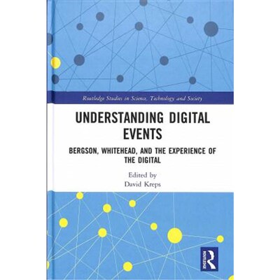 按需印刷不退不换Understanding Digital Events:Bergson, Whitehead, and the Experience of the Digital[9780367144463]