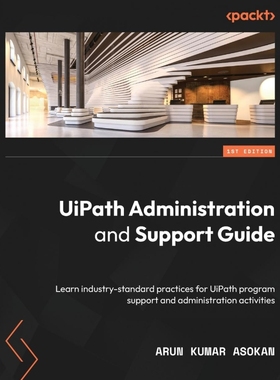 按需印刷UiPath Administration and Support Guide[9781803239088]