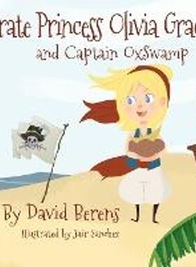 按需印刷不退不换Pirate Princess Olivia Grace and Captain Oxswamp[9780578510347]