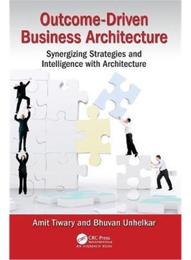 按需印刷Outcome-Driven Business Architecture:Synergizing Strategies and Intelligence with Architecture[9781498724296]
