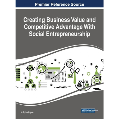 按需印刷不退不换Creating Business Value and Competitive Advantage With Social Entrepreneurship[9781522556879]