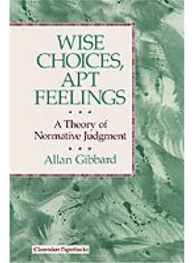 按需印刷不退不换Wise Choices, Apt Feelings:A Theory of Normative Judgment[9780198249849]