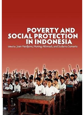 按需印刷Poverty and Social Protection in Indonesia[9789812309396]
