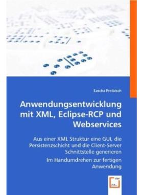预订【德语】 Anwendungsentwicklung mit XML, Eclipse-RCP und Webservices:Aus einer XML Struktur e