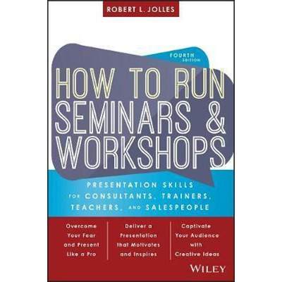 预订How to Run Seminars and Workshops:Presentation Skills for Consultants, Trainers, Teachers, and Salespeople