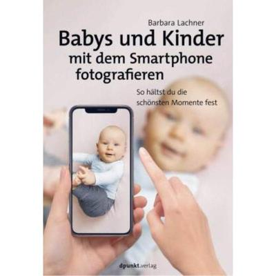 预订【德语】 Babys und Kinder mit dem Smartphone fotografieren:So h?ltst du die sch?nsten M