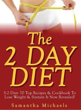 预订The 2 Day Diet:5:2 Diet- 70 Top Recipes & Cookbook To Lose Weight & Sustain It Now Revealed!