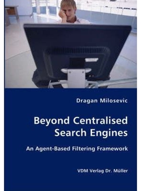 按需印刷不退不换Beyond Centralised Search Engines- An Agent-Based Filtering Framework[9783836412223]