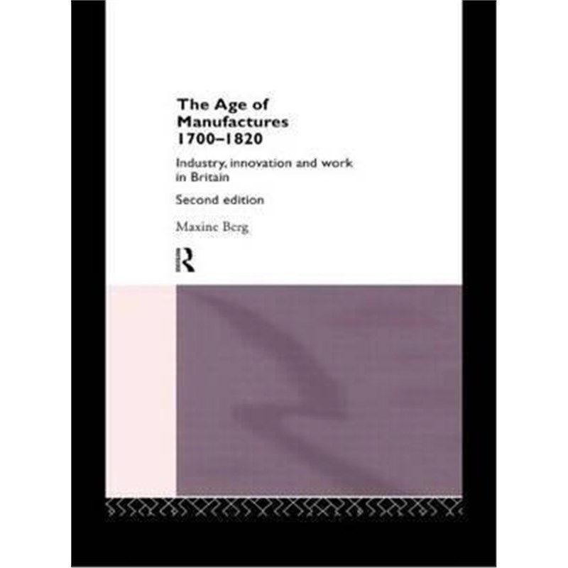 预订the age of manufactures, 1700-1820:industry, innovation and