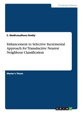 按需印刷Enhancement to Selective Incremental Approach for Transductive Nearest Neighbour Classification[9783656342502]