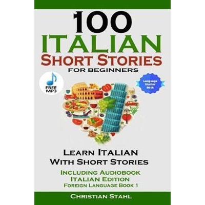 预订100 Italian Short Stories for Beginners Learn Italian with Stories Including Audiobook Italian Edition Foreign Langu