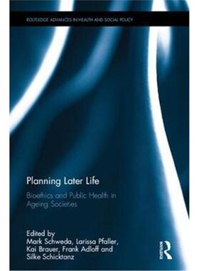 按需印刷不退不换Planning Later Life:Bioethics and Public Health in Ageing Societies[9781472481320]