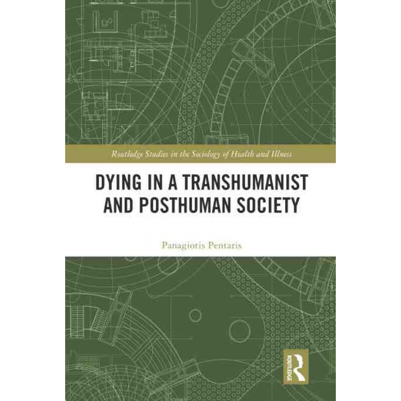 按需印刷不退不换TF Dying in a Transhumanist and Posthuman Society[9780367542177]