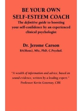 预订Be Your Own Self-esteem Coach:The Definitive Guide to Boosting Your Self-confidence by an Experienced Clinical Psych