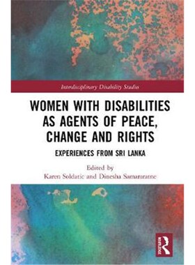 按需印刷不退不换Women with Disabilities as Agents of Peace, Change and Rights:Experiences from Sri Lanka[9781138085244]