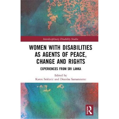 按需印刷不退不换Women with Disabilities as Agents of Peace, Change and Rights:Experiences from Sri Lanka[9781138085244]