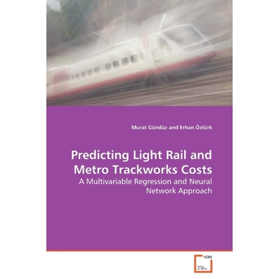 按需印刷Predicting Light Rail and Metro Trackworks Costs[9783639164046]