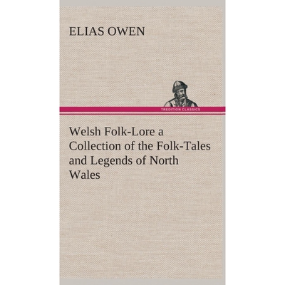 按需印刷不退不换Welsh Folk-Lore a Collection of the Folk-Tales and Legends of North Wales[9783849523725]